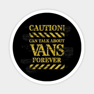 Van Life Caution Can Talk About Vans Forever Magnet